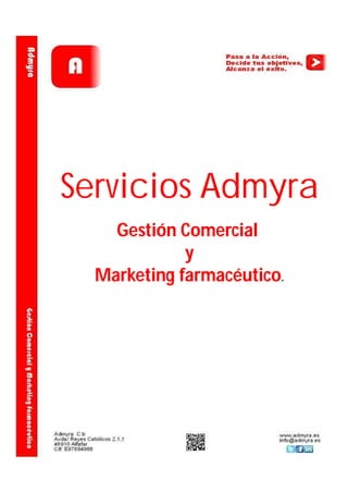 Servicios Admyra
    Gestión Comercial
             y
  Marketing farmacéutico.
 