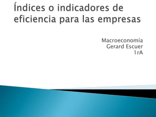 Macroeconomía
Gerard Escuer
1rA
 