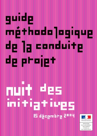 GUIDE
METHODOLOGIQUE
DE LA CONDUITE
DE PROJET
 