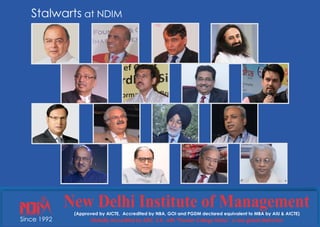 Stalwarts at NDIM
Since 1992
New Delhi Institute of Management(Approved by AICTE, Accredited by NBA, GOI and PGDM declared equivalent to MBA by AIU & AICTE)
Globally Accredited by ASIC, U.K., with “Premier College Status”, a rare global distinction
 