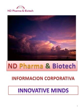 ND Pharma&Biotech INFORMACION CORPORATIVA INNOVATIVE MINDS 1 
