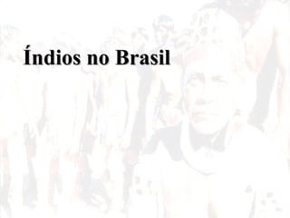 Índios no Brasil 