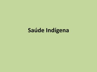 Saúde Indígena
 