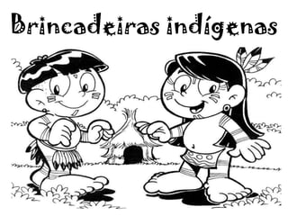Brincadeiras indígenas
 