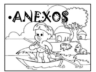 .
•ANEXOS
 