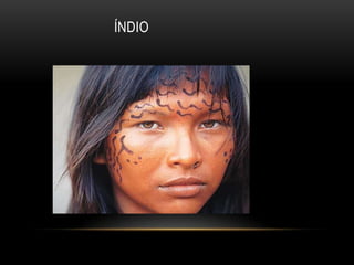                        índio 