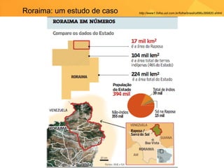Roraima: um estudo de caso http://www1.folha.uol.com.br/folha/brasil/ult96u399820.shtml 