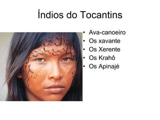 Índios do Tocantins ,[object Object],[object Object],[object Object],[object Object],[object Object]