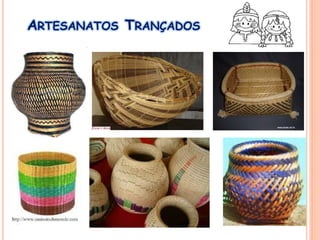 ARTESANATOS TRANÇADOS
 