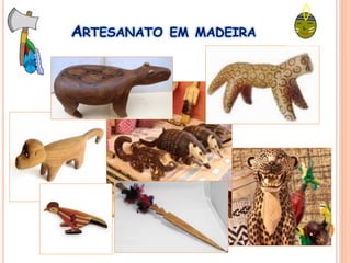 ARTESANATO EM MADEIRA
 