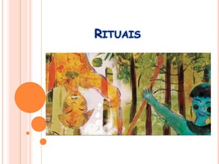 RITUAIS
 