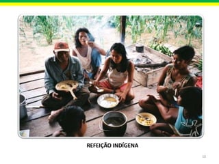 REFEIÇÃO INDÍGENA
10

 