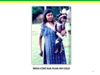 ÍNDIA COM SUA FILHA NO COLO
19

 