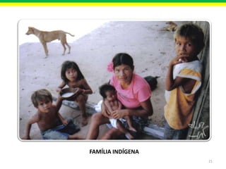 FAMÍLIA INDÍGENA
21

 