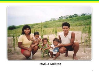 FAMÍLIA INDÍGENA
5

 