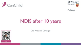 NDIS after 10 years
Olaf Kraus de Camargo
 