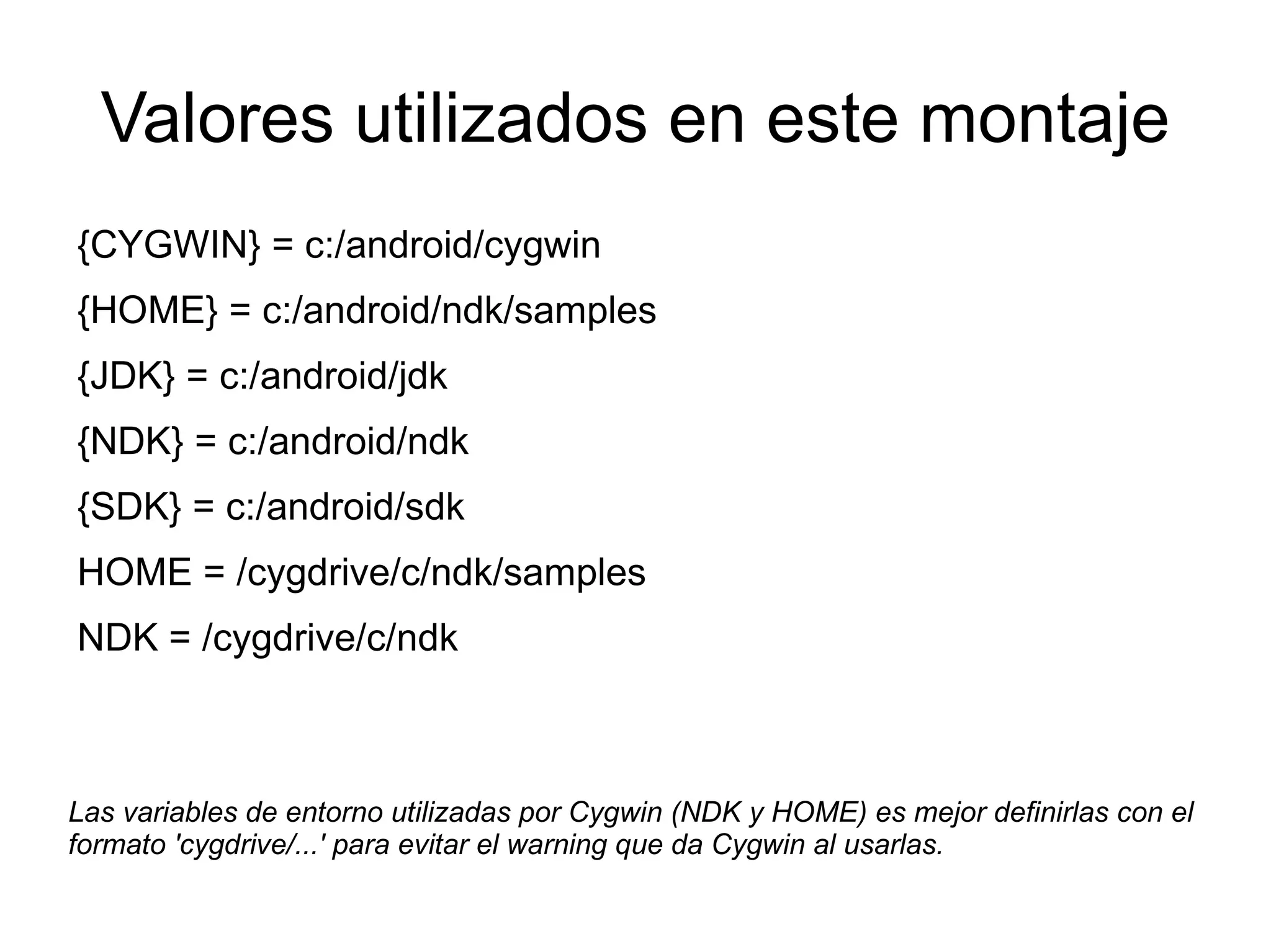 Valores utilizados en este montaje {CYGWIN} = c:/android/cygwin 