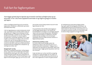 29
Full fart for fagfornyelsen
I NDLA er det Bygge og bedre fag som har ansvaret for
faglig kvalitet. Vi produserer, vedlikeholder og reviderer
læremidlene NDLA tilbyr.
I 2021 har fagredaksjonene revidert eksisterende innhold
i vg2- og vg3-fagene og har samtidig utviklet mange nye
læringsressurser. I tillegg til intern produksjon har det
blitt gjort bestillinger i markedet, for det meste innenfor
eksisterende rammeavtaler for undervisningsfilm,
animasjonsfilm, simuleringer og podkast. Vi har vi også
inngått ny rammeavtale om innkjøp av 3D-rom til bruk
i escape room, og vi har hatt jevnlige leveranser av
innhold som stimulerer til dybdelæring og utforsking. Alt
innhold har blitt GREP-merket opp mot kjerneelementer,
kompetansemål og tverrfaglige tema i læreplanene, og
merkingen kan brukes i søk.
Klargjøring for nye fag
NDLA tilbyr nå oppdaterte læremidler i de fleste fagene
på vg1- og vg2-nivå, men for enkelte fag vil det bli gjort
kompletterende arbeid også i 2022. Dette er fag som er
særlig omfangsrike og/eller fag med et særlig behov for
utvidelse og aktualisering av innhold. Revideringen av vg3-
fagene har kommet godt i gang, og vi ser for oss at vi i det
store og hele vil levere ferdig reviderte ressurser for alle
fagene på vg3-nivå i 2022.
Fra og med høsten 2022 skal NDLA starte bygging av
nye fag. Bygge og bedre fag har i 2021 bidratt med
kostnadskalkyler for alle fagene som planlegges igangsatt
i løpet av den kommende treårsperioden. Samtidig har
vi laget kostnadsmodeller for vedlikehold av allerede
eksisterende fag i porteføljen. Vi har dermed godt
utarbeidede rammer for driften framover, forankret i et
faglig kvalitetsperspektiv.
Utfordrende omstilling i vente
For å sikre at NDLA leverer på fagfornyelsen, ble
redaksjonene i løpet av 2021 bemannet opp til ca. 37
årsverk, fordelt på 49 medarbeidere. I tillegg var det en
rekke lærere som bidro gjennom læreravtaler. Høsten 2022
skal bemanningen i Bygge og bedre fag skaleres ned til noe
over 16 årsverk.
Vi går med dette over i en fase med drift av mange fag,
samtidig som vi også skal bygge noen nye. Dette er en
omstilling som blir både spennende og utfordrende, og
det vil være avgjørende at vi klarer å ha gode prosesser
for nedskalering og nyrekruttering. Bygge og bedre
fag er godt i gang med planlegging av produksjons- og
vedlikeholdsprosessene de kommende årene. Vi kan nå
trekke lærdom fra ulike erfaringer med produksjonen som
vi har gjort de siste årene, og tror at vi vil være godt rustet
til å løse de viktige oppgavene som ligger foran oss.
Team Bygge og bedre fag har lagt bak seg et travelt år med fokus på fagfornyelse og nye
læremidler. Vi har i 2021 levert oppdaterte læremidler til vg2-fagene og begynt å revidere
vg3-fagene.
 