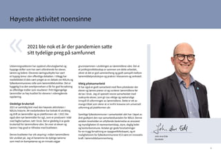 4
2021 ble nok et år der pandemien satte
sitt tydelige preg på samfunnet
Utdanningssektoren har opplevd uforutsigbarhet og
hyppige skifter som har vært utfordrende for elever,
lærere og ledere. Elevenes læringsutbytte har vært
et hyppig tema i den offentlige debatten. I tillegg har
mediebildet til dels vært preget av en debatt om NDLAs og
fylkeskommunenes rolle som læremiddelutvikler. Det er
hyggelig å se den anerkjennelsen vi får for god forvaltning
av offentlige midler som resulterer i fritt tilgjengelige
læremidler av høy kvalitet for elevene i videregående
opplæring.
Gledelige brukertall
2021 er samtidig året med den høyeste aktiviteten i
NDLAs historie. 84 medarbeidere har bidratt til utvikling
og drift av læremidler og av plattformen vår. I 2021 ble
også våre nye læremidler for vg2, som er produsert i tråd
med fagfornyelsen, tatt i bruk. Det er gledelig å se gode
brukertall for læremidlene våre. De viser at elever og
lærere i høy grad er tilfredse med kvaliteten.
Denne kvaliteten har sitt utspring i måten læremidlene
blir utviklet på. Jeg vil berømme de dyktige lærerne
som med sin kompetanse og sin innsats utgjør
grunnstammen i utviklingen av læremidlene våre. Det at
et profesjonsfellesskap er sammen om dette arbeidet,
sikrer at det er god sammenheng og godt samspill mellom
læremiddelproduksjon og praksis i klasserom og verksted.
Viktig pilotsamarbeid
Vi har også et godt samarbeid med flere pilotskoler der
elever og lærere prøver ut og vurderer læremidlene før
de tas i bruk. Jeg vil spesielt nevne samarbeidet med
svaksynte elever, som gir oss viktige og nødvendige
innspill til utformingen av læremidlene. Dette er ett av
mange tiltak som sikrer at vi innfrir kravene om universell
utforming på plattformen vår.
Samtlige fylkeskommuner i samarbeidet vårt har i løpet av
året godkjent den nye samarbeidsavtalen for NDLA. Denne
avtalen inneholder en utfyllende beskrivelse av ansvaret
og myndigheten til representantskap, styre, daglig leder
og kontorkommune. Avtalen gir gode forutsetninger
for en trygg forvaltning av oppgavefelleskapet, og et
mulighetsrom for fylkeskommunene til å være en innovativ
kraft i læremiddelsammenheng.
John Arve Eide
Styreleder
«
Høyeste aktivitet noensinne
 