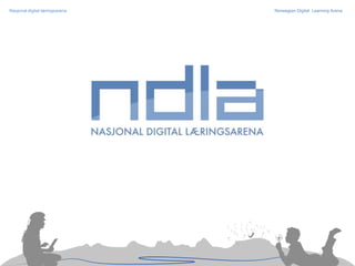 Nasjonal digital læringsarena

Norwegian Digital Learning Arena

 