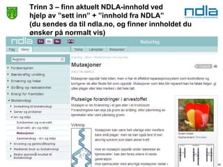 Reidar Kyllesdal
Trinn 3 – finn aktuelt NDLA-innhold ved
hjelp av ”sett inn” + ”innhold fra NDLA”
(du sendes da til ndla.no, og finner innholdet du
ønsker på normalt vis)
 