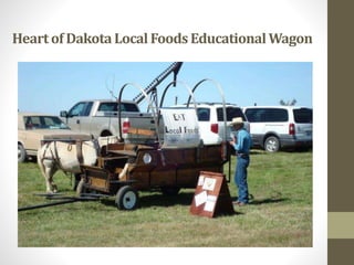Heartof DakotaLocal FoodsEducationalWagon
 