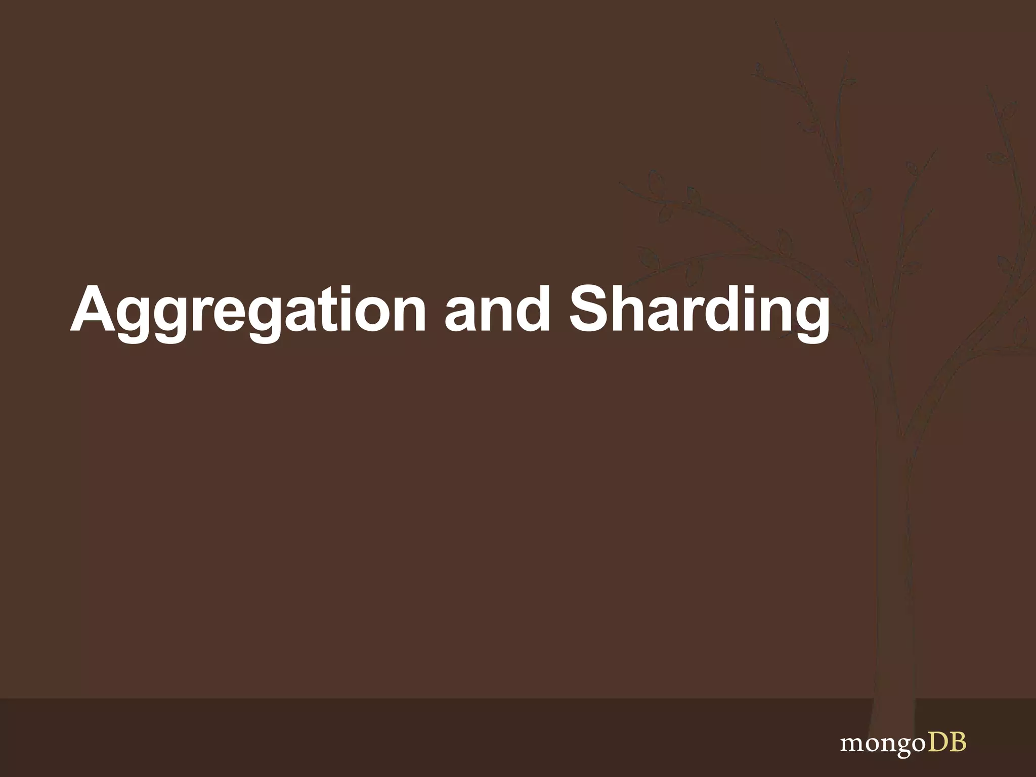 Aggregation and Sharding
 