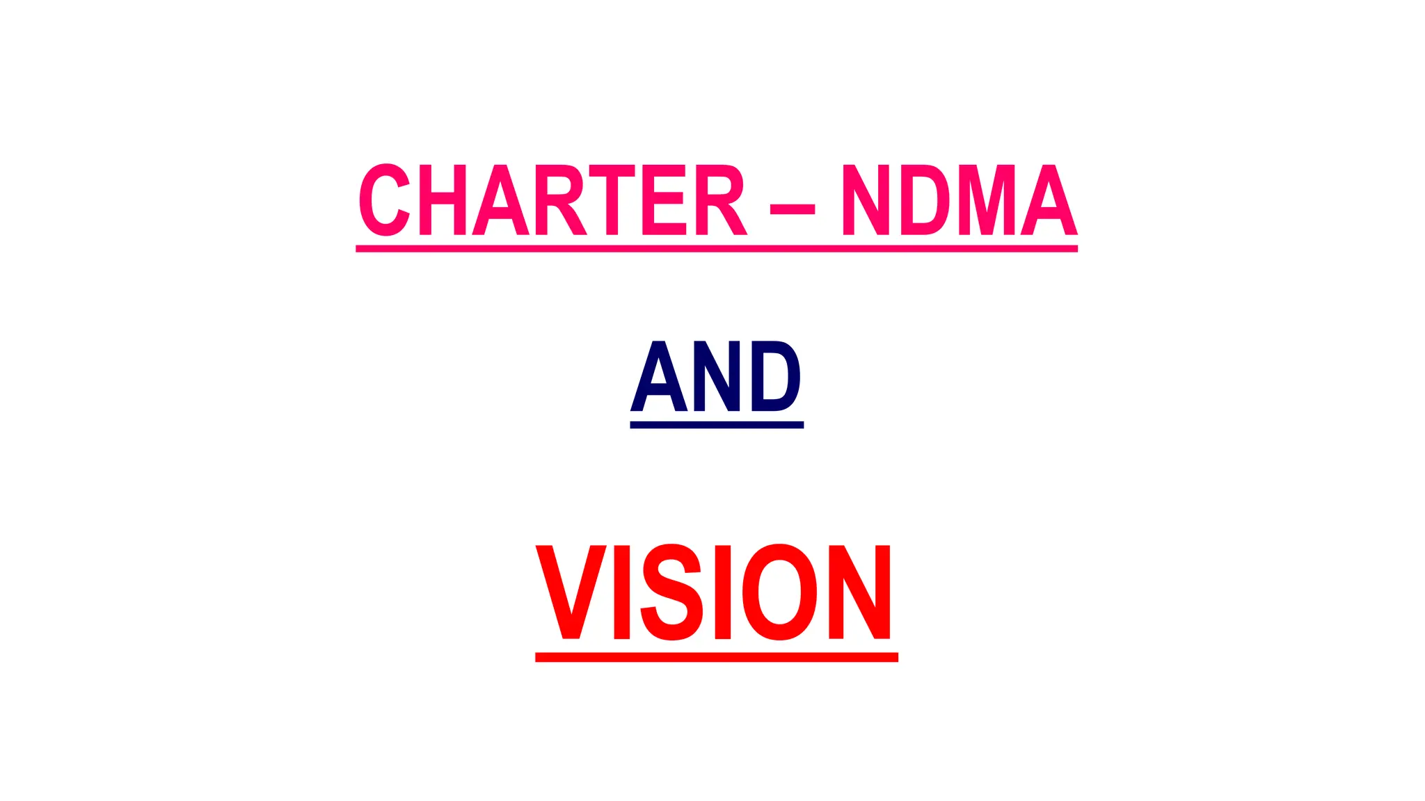 CHARTER – NDMA
AND
VISION
 