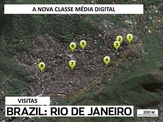A NOVA CLASSE MÉDIA DIGITAL
VISITAS
 
