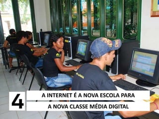6/5/2014 32
A NOVA CLASSE MÉDIA DIGITAL
A INTERNET É A NOVA ESCOLA PARA
 