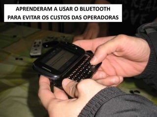 6/5/2014 48
APRENDERAM A USAR O BLUETOOTH
PARA EVITAR OS CUSTOS DAS OPERADORAS
 
