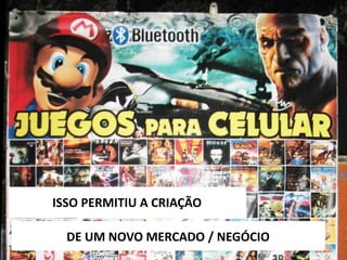 6/5/2014 49
DE UM NOVO MERCADO / NEGÓCIO
ISSO PERMITIU A CRIAÇÃO
 
