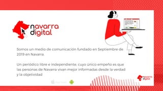 Somos un medio de comunicación fundado en Septiembre de
2019 en Navarra.
Un periódico libre e independiente, cuyo único em...