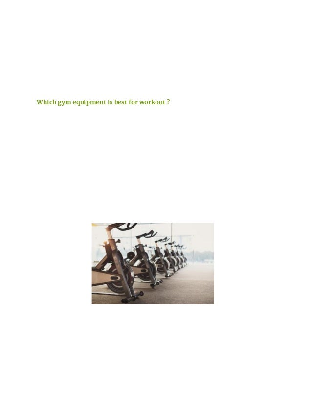 Which gym equipment is best for workout ?
 