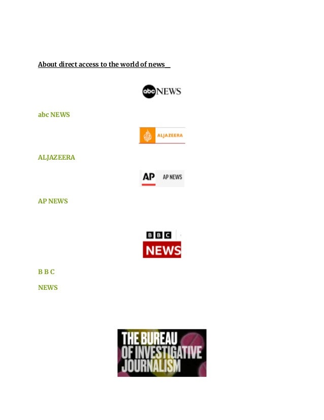 About direct access to the world of news_
abc NEWS
ALJAZEERA
AP NEWS
B B C
NEWS
 