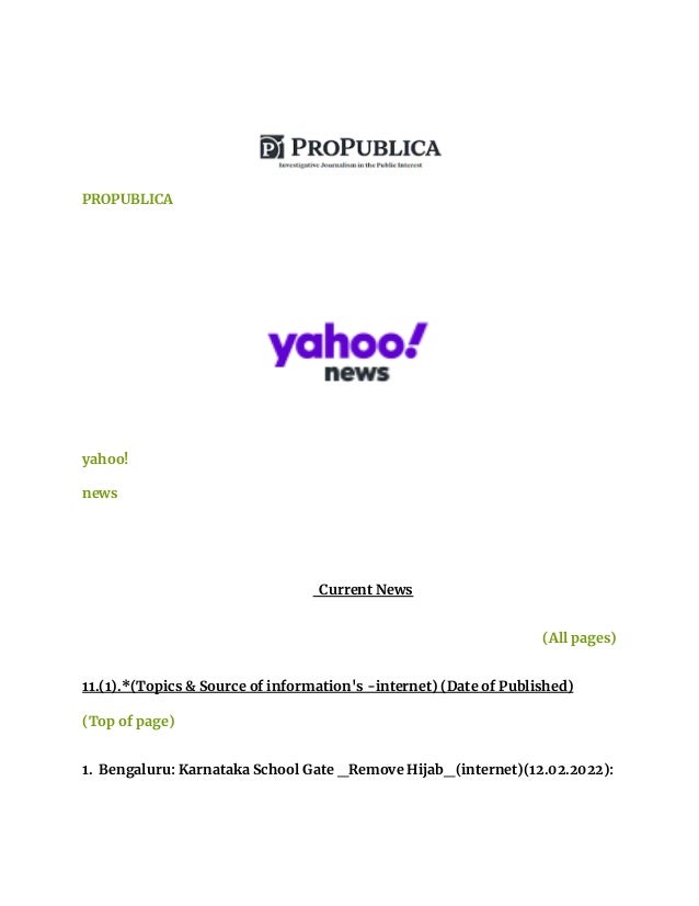 PROPUBLICA
yahoo!
news
Current News
(All pages)
11.(1).*(Topics & Source of information's -internet) (Date of Published)
(Top of page)
1. Bengaluru: Karnataka School Gate _Remove Hijab_(internet)(12.02.2022):
 