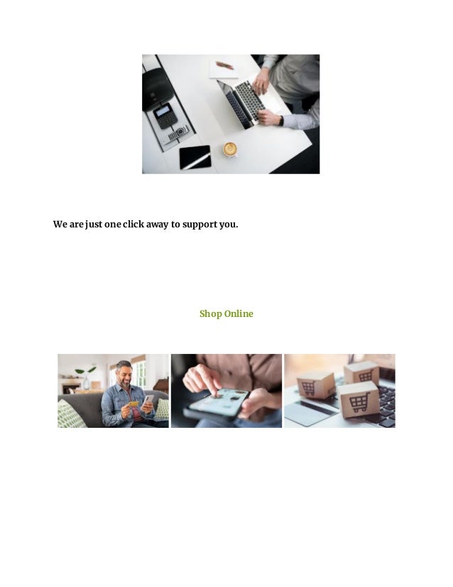 We are just one click away to support you.
Shop Online
 