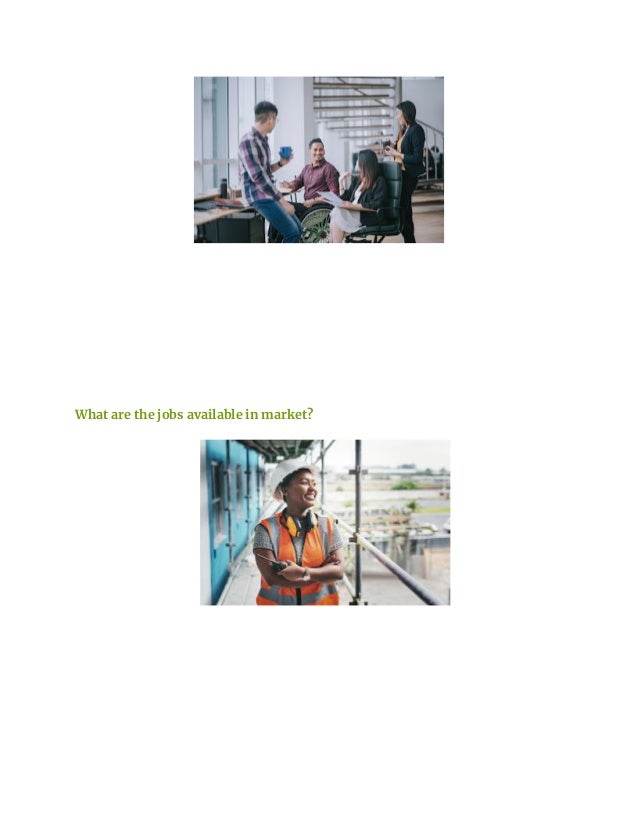What are the jobs available in market?
 