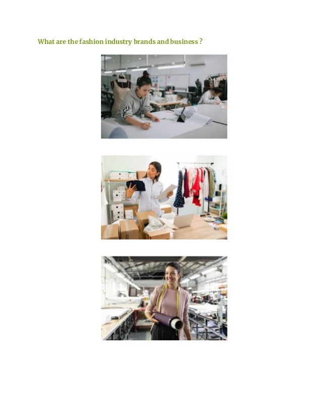 What are the fashion industry brands and business ?
 