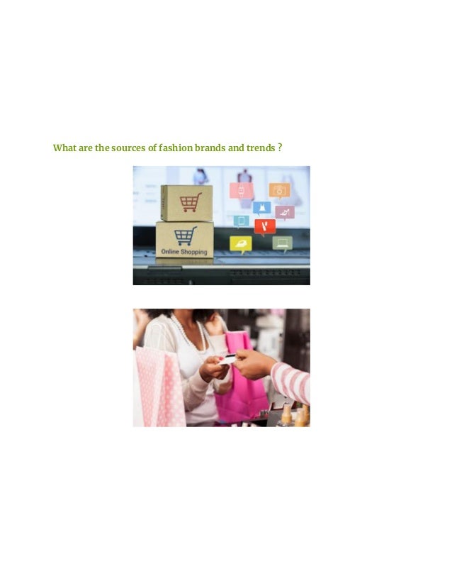 What are the sources of fashion brands and trends ?
 