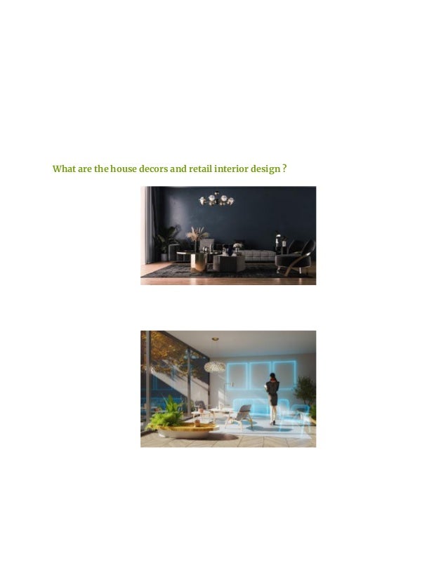 What are the house decors and retail interior design ?
 