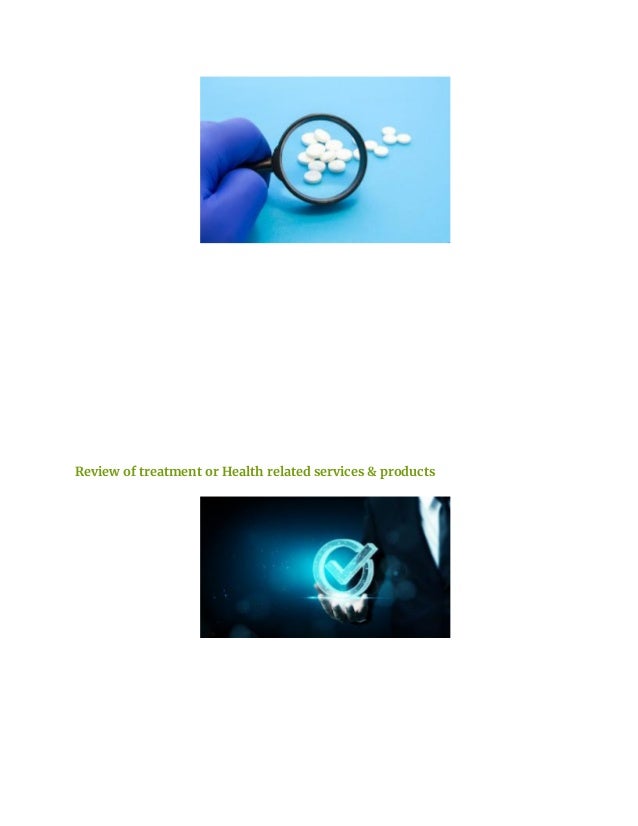 Review of treatment or Health related services & products
 