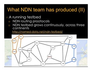 Supporting Climate Applications over NDN 
♢ The climate community recognized the 
importance of structured data naming 
¡ Mostly targeted to file and dataset naming 
¡ Provide naming consistency across distributed 
archives 
♢ The naming can 
be used directly to 
data retrieving over 
NDN 
35 
Supported 
by 
NSF 
Campus Cyberinfrastructure. Form 
more 
details: 
h[p://meeKngs.internet2.edu/media/medialibrary/2014/07/21/20140716-­‐papadopoulos-­‐ndn.pdf 
 