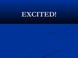 EXCITED!EXCITED!
 