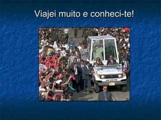 Viajei muito e conheci-te!Viajei muito e conheci-te!
 