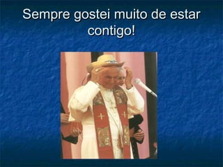 Sempre gostei muito de estarSempre gostei muito de estar
contigo!contigo!
 