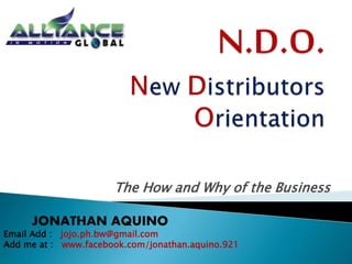 The How and Why of the Business 
JONATHAN AQUINO 
Email Add : jojo.ph.bw@gmail.com 
Add me at : www.facebook.com/jonathan.aquino.921 
 