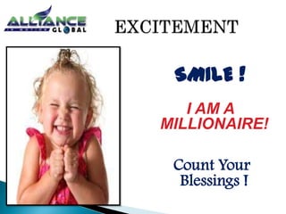 SMILE !
I AM A
MILLIONAIRE!

Count Your
Blessings !

 