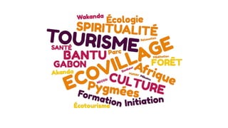Ndossi Village - proposition d’un modèle de développement durable en accord avec le contexte Gabonais