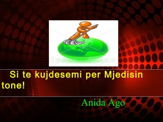 Si te kujdesemi per Mjedisin
tone!
Anida AgoAnida Ago
 